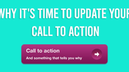 Why It's Time to Update Your Call to Action